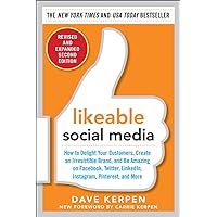 Likeable Social Media, Revised and Expanded: How to Delight Your Customers, Create an Irresistible Brand, and Be Amazing on Facebook, Twitter, LinkedIn, Instagram, Pinterest, and More Likeable Social Media, Revised and Expanded: How to Delight Your Customers, Create an Irresistible Brand, and Be Amazing on Facebook, Twitter, LinkedIn, Instagram, Pinterest, and More Paperback Kindle Audible Audiobook MP3 CD