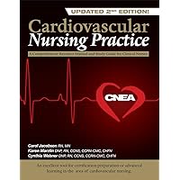 Cardiovascular Nursing Practice: A Comprehensive Resource Manual and Study Guide for Clinical Nurses Cardiovascular Nursing Practice: A Comprehensive Resource Manual and Study Guide for Clinical Nurses Kindle Paperback