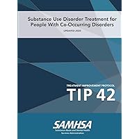 Substance Use Disorder Treatment for People With Co-Occurring Disorders (Treatment Improvement Protocol) TIP 42 (Updated March 2020) Substance Use Disorder Treatment for People With Co-Occurring Disorders (Treatment Improvement Protocol) TIP 42 (Updated March 2020) Paperback