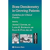 Bone Densitometry in Growing Patients (Current Clinical Practice) Bone Densitometry in Growing Patients (Current Clinical Practice) Hardcover Paperback