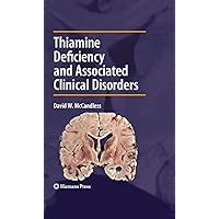 Thiamine Deficiency and Associated Clinical Disorders (Contemporary Clinical Neuroscience) Thiamine Deficiency and Associated Clinical Disorders (Contemporary Clinical Neuroscience) Kindle Hardcover Paperback