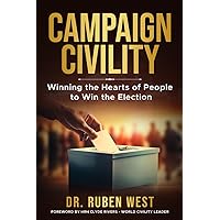 Campaign Civility: Winning the Hearts of People to Win the Election