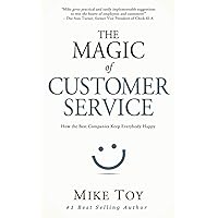 The Magic of Customer Service: How the Best Companies Keep Everybody Happy The Magic of Customer Service: How the Best Companies Keep Everybody Happy Paperback Kindle