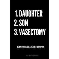 DAUGTHER SON VASECTOMY: Funny and joking notebook for sensible parents. Lined Journal Notebook, Medium 6 x 9 inches, 120 pages. (HUMOR NOTEBOOKS)