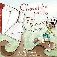 Chocolate Milk, Por Favor: Celebrating Diversity with Empathy Chocolate Milk, Por Favor: Celebrating Diversity with Empathy Paperback Hardcover