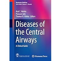 Diseases of the Central Airways: A Clinical Guide (Respiratory Medicine) Diseases of the Central Airways: A Clinical Guide (Respiratory Medicine) Kindle Hardcover Paperback