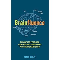 Brainfluence: 100 Ways to Persuade and Convince Consumers with Neuromarketing Brainfluence: 100 Ways to Persuade and Convince Consumers with Neuromarketing Hardcover Kindle Audible Audiobook MP3 CD