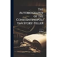 The Autobiography of the Constantinopolitan Story-Teller (Arabic Edition) The Autobiography of the Constantinopolitan Story-Teller (Arabic Edition) Paperback Hardcover