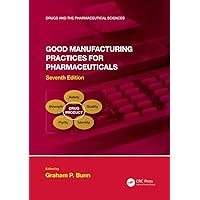 Good Manufacturing Practices for Pharmaceuticals, Seventh Edition (Drugs and the Pharmaceutical Sciences) Good Manufacturing Practices for Pharmaceuticals, Seventh Edition (Drugs and the Pharmaceutical Sciences) Hardcover eTextbook