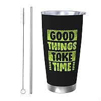 Good Things Take Times Stainless Steel Tumbler Vacuum Insulated Travel Tumbler With Lid Coffee Mug Car Cup For Home Office Outdoor 20oz