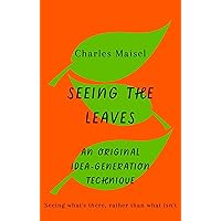 Seeing the leaves: An original idea generation technique (German Edition)