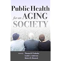 Public Health for an Aging Society Public Health for an Aging Society Kindle Hardcover Paperback