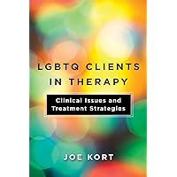 LGBTQ Clients in Therapy: Clinical Issues and Treatment Strategies LGBTQ Clients in Therapy: Clinical Issues and Treatment Strategies Paperback Kindle Audible Audiobook Audio CD