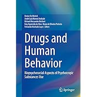 Drugs and Human Behavior: Biopsychosocial Aspects of Psychotropic Substances Use Drugs and Human Behavior: Biopsychosocial Aspects of Psychotropic Substances Use Hardcover Kindle Paperback