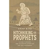 Hitchhiking with Prophets: A Ride Through the Salvation Story of the Old Testament Hitchhiking with Prophets: A Ride Through the Salvation Story of the Old Testament Paperback Kindle Hardcover Audible Audiobook