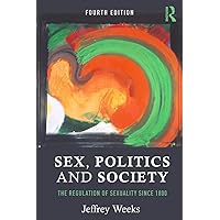 Sex, Politics and Society: The Regulation of Sexuality Since 1800 (Themes In British Social History) Sex, Politics and Society: The Regulation of Sexuality Since 1800 (Themes In British Social History) Paperback Kindle Hardcover