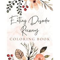Eating Disorder Recovery Coloring Book: For When You Need to Rest and Be Still (Eating Disorder Recovery Workbooks)