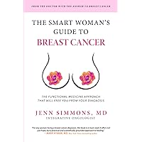 The Smart Woman's Guide to Breast Cancer The Smart Woman's Guide to Breast Cancer Paperback