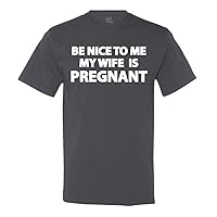 Be Nice to Me, My Wife is Pregnant Men's T-Shirt