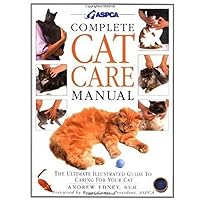 Complete Cat Care Manual: The Ultimate Illustrated Guide to Caring for Your Cat Complete Cat Care Manual: The Ultimate Illustrated Guide to Caring for Your Cat Hardcover