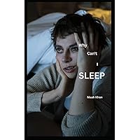 Why Can't I Sleep?: Learn about the 8 most common sleep disorders and how to get a good night's sleep. Why Can't I Sleep?: Learn about the 8 most common sleep disorders and how to get a good night's sleep. Paperback Kindle