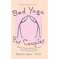 Bed Yoga for Couples: Easy, Healing, Yoga Moves You Can Do in Bed (Absolute Beginner)