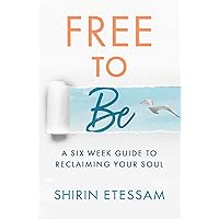 Free to Be: A Six-Week Guide to Reclaiming Your Soul Free to Be: A Six-Week Guide to Reclaiming Your Soul Paperback Kindle Audible Audiobook Audio CD