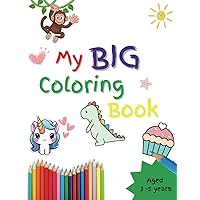 My Big Coloring Book: Kids Coloring Book with Fun Animals, Toys, Food & more. ( thick lined images for preschool kids aged 3-5 years ). My Big Coloring Book: Kids Coloring Book with Fun Animals, Toys, Food & more. ( thick lined images for preschool kids aged 3-5 years ). Paperback