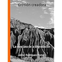 Erosión creadora: La otra cara de la degradación (Spanish Edition) Erosión creadora: La otra cara de la degradación (Spanish Edition) Hardcover
