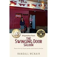 Dispatches from the Swinging Door Saloon: Poems from my 10-year bender inside heaven's dive bar (Bar Poems) Dispatches from the Swinging Door Saloon: Poems from my 10-year bender inside heaven's dive bar (Bar Poems) Kindle Audible Audiobook Hardcover Paperback