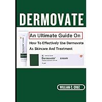 Dermovate: An ultimate guide on how to effectively use dermovate as skincare and treatment Dermovate: An ultimate guide on how to effectively use dermovate as skincare and treatment Paperback