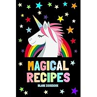 Magical Recipes Blank Cookbook: A Recipe Book To Write In (Recipe Journal) / Unicorn Rainbow Stars Cover