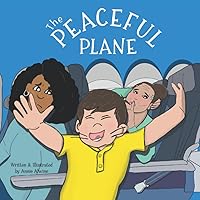 The Peaceful Plane: Practicing Positive Behavior on an Airplane (The Peaceful Outing Series) The Peaceful Plane: Practicing Positive Behavior on an Airplane (The Peaceful Outing Series) Paperback