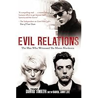 Evil Relations (formerly published as Witness): The Man Who Bore Witness Against the Moors Murderers Evil Relations (formerly published as Witness): The Man Who Bore Witness Against the Moors Murderers Kindle Paperback