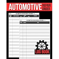 Automotive Repair Order Log Book: Cute Record Book Gift for Any Technician, Mechanic or Business to Keep Track of Vehicle Repairs and Jobs Automotive Repair Order Log Book: Cute Record Book Gift for Any Technician, Mechanic or Business to Keep Track of Vehicle Repairs and Jobs Paperback Hardcover