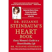 Dr. Suzanne Steinbaum's Heart Book: Every Woman's Guide to a Heart-Healthy Life Dr. Suzanne Steinbaum's Heart Book: Every Woman's Guide to a Heart-Healthy Life Paperback Kindle Hardcover