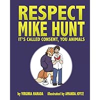 Respect Mike Hunt: it's called consent, you animals