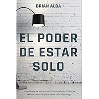 EL PODER DE ESTAR SOLO (Spanish Edition)