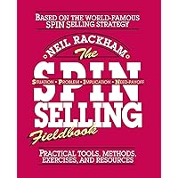 The SPIN Selling Fieldbook: Practical Tools, Methods, Exercises, and Resources The SPIN Selling Fieldbook: Practical Tools, Methods, Exercises, and Resources Paperback Kindle