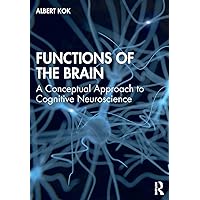 Functions of the Brain: A Conceptual Approach to Cognitive Neuroscience Functions of the Brain: A Conceptual Approach to Cognitive Neuroscience Paperback Kindle Hardcover