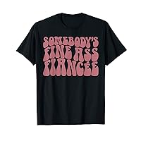 Somebody's Fine Ass Fiancée, Engaged, Women Funny Engagement T-Shirt
