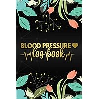 Blood Pressure Log Book: Record and Monitor Blood Pressure at Home Heart Rate Pulse Tracker Simple Diary and Easy Daily Log Readings Journal for Women Floral Design Notebook