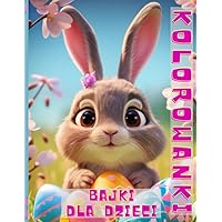 Happy Easter Kolorowanki (polska wersja): kolorowanki na Wielkanoc dla dzieci/ bajki o zwierzętach z morałem dla najmłodszych/proste jajka pisanki do ... 100 stron/duże rysunki czarne rewersy