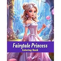 Fairytale Princess: Coloring Book (Princess, Mermaid, Unicorn, Dragon Coloring Books)