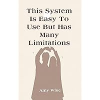 This System Is Easy To Use But Has Many Limitations