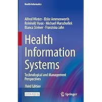 Health Information Systems: Technological and Management Perspectives (Health Informatics) Health Information Systems: Technological and Management Perspectives (Health Informatics) Kindle Hardcover Paperback