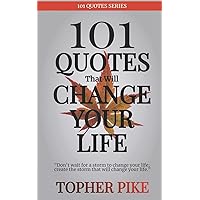 101 Quotes That Will Change Your Life: Words to inspire a new way of thinking and a life you always imagined was possible