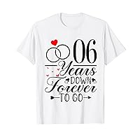 6 Years Down Forever to Go - Cute 6th Year Anniversary T-Shirt
