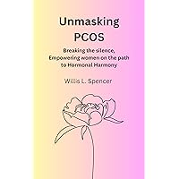 Unmasking PCOS: Breaking the silence, Empowering women on the path to Hormonal Harmony .