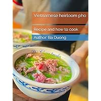 Recipe and how to cook Vietnamese traditional pho: How to cook Vietnamese traditional pho. For those who are passionate about Vietnamese cuisine and ... a chain of Vietnamese cuisine restaurants Recipe and how to cook Vietnamese traditional pho: How to cook Vietnamese traditional pho. For those who are passionate about Vietnamese cuisine and ... a chain of Vietnamese cuisine restaurants Hardcover Paperback